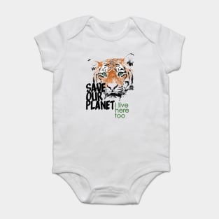 Save our planet, I live here too - tiger W Baby Bodysuit